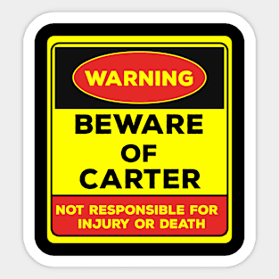 Beware Of Carter/Warning Beware Of Carter Not Responsible For Injury Or Death/gift for Carter Sticker